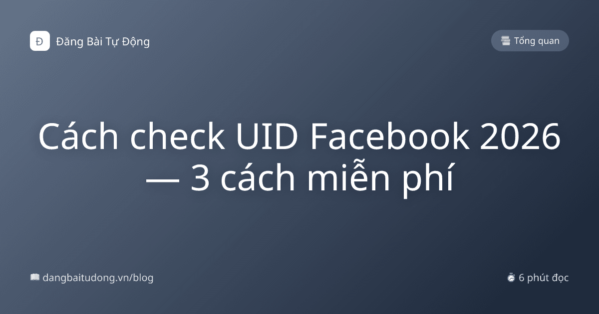 Cách check UID Facebook 2026 — 3 cách miễn phí
