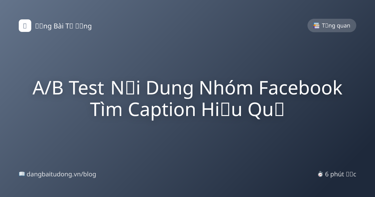 A/B Test Nội Dung Nhóm Facebook Tìm Caption Hiệu Quả