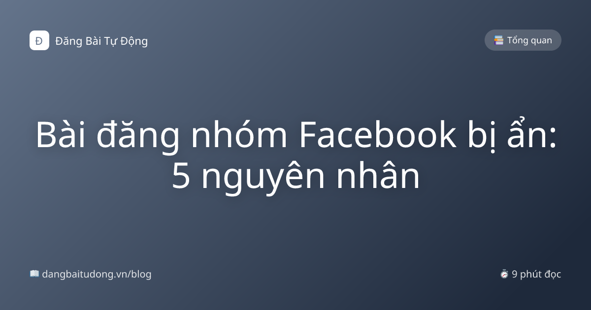 Bài đăng nhóm Facebook bị ẩn: 5 nguyên nhân
