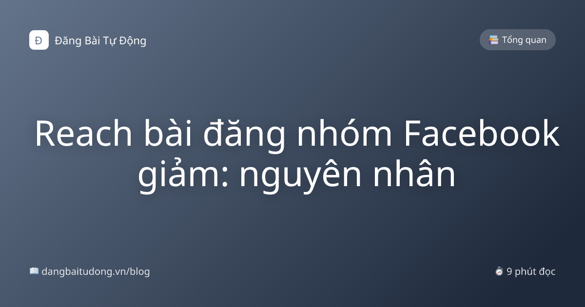 Reach bài đăng nhóm Facebook giảm: nguyên nhân