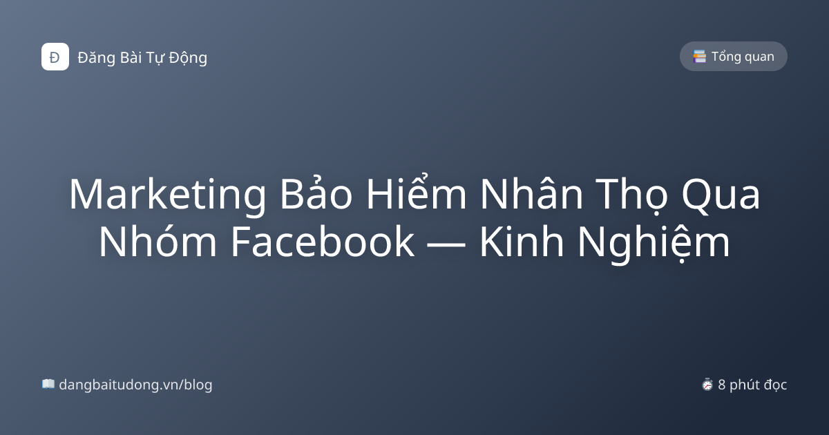 Marketing Bảo Hiểm Nhân Thọ Qua Nhóm Facebook — Kinh Nghiệm