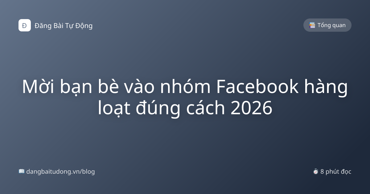 Mời bạn bè vào nhóm Facebook hàng loạt đúng cách 2026
