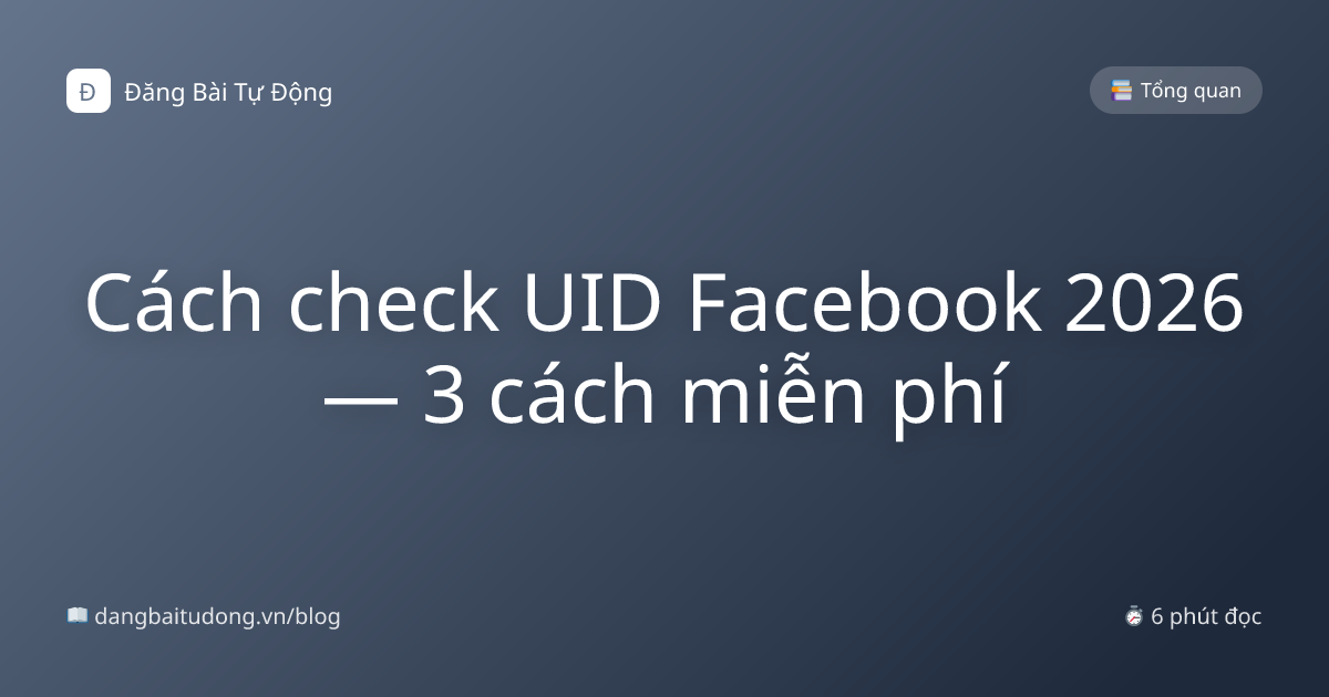 Cách check UID Facebook 2026 — 3 cách miễn phí