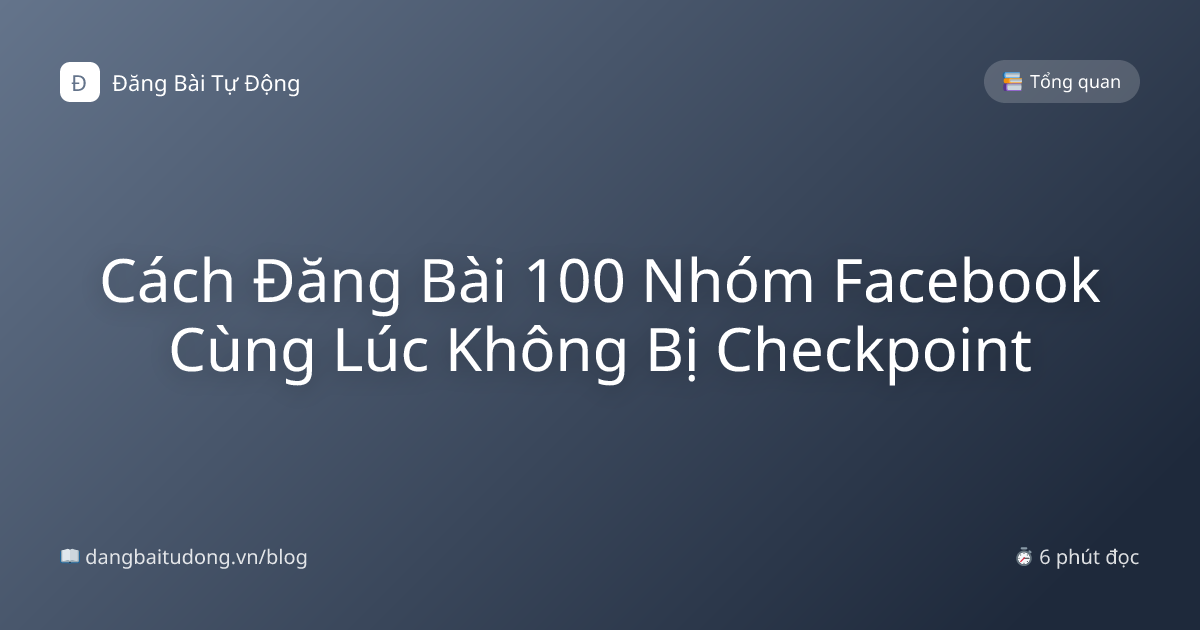 Cách Đăng Bài 100 Nhóm Facebook Cùng Lúc Không Bị Checkpoint