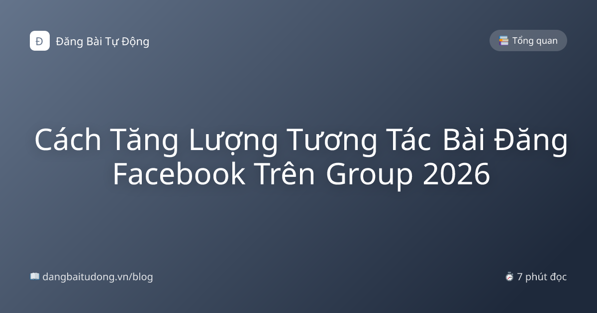 Cách Tăng Lượng Tương Tác Bài Đăng Facebook Trên Group 2026