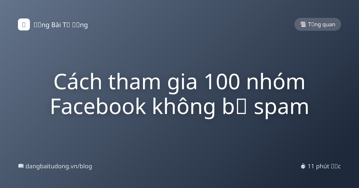 Cách tham gia 100 nhóm Facebook không bị spam