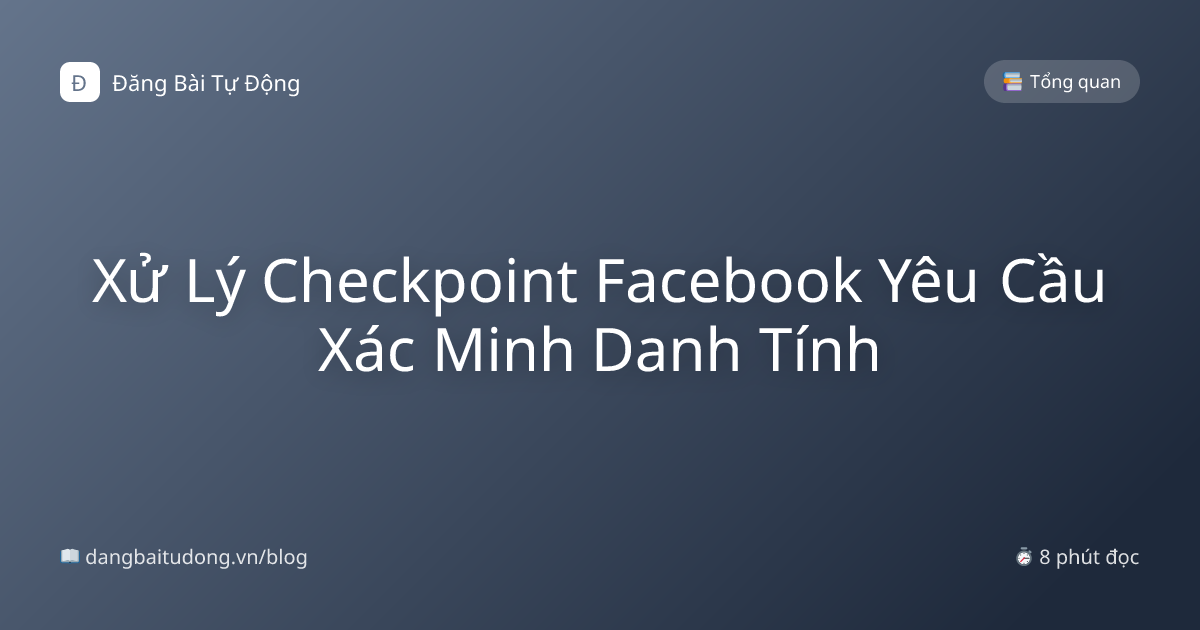 Xử Lý Checkpoint Facebook Yêu Cầu Xác Minh Danh Tính