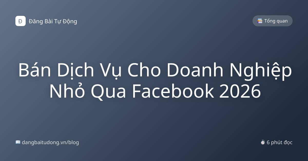 Bán Dịch Vụ Cho Doanh Nghiệp Nhỏ Qua Facebook 2026