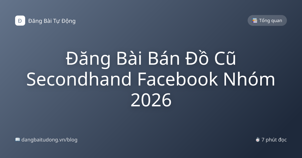 Đăng Bài Bán Đồ Cũ Secondhand Facebook Nhóm 2026