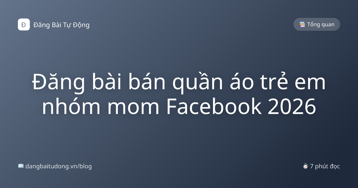 Đăng bài bán quần áo trẻ em nhóm mom Facebook 2026