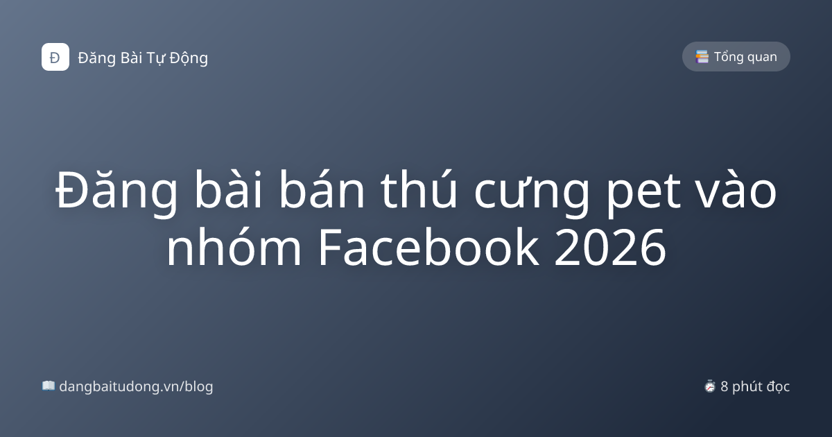 Đăng bài bán thú cưng pet vào nhóm Facebook 2026