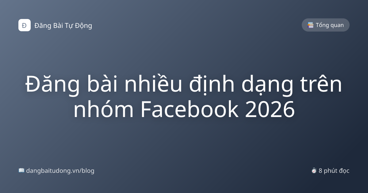 Đăng bài nhiều định dạng trên nhóm Facebook 2026