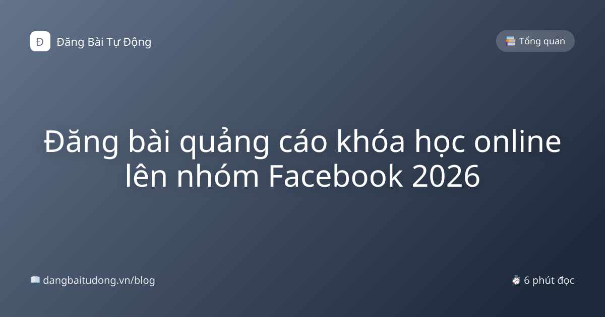 Đăng bài quảng cáo khóa học online lên nhóm Facebook 2026