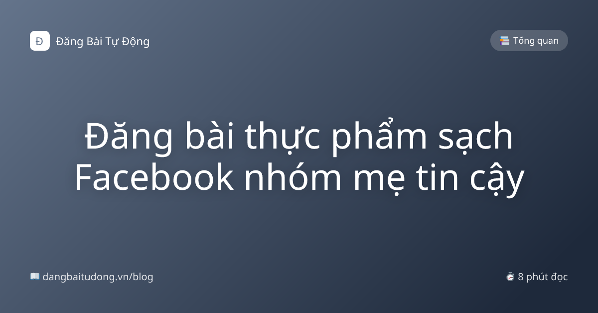 Đăng bài thực phẩm sạch Facebook nhóm mẹ tin cậy
