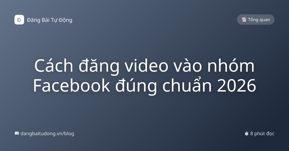 Cách đăng video vào nhóm Facebook đúng chuẩn 2026