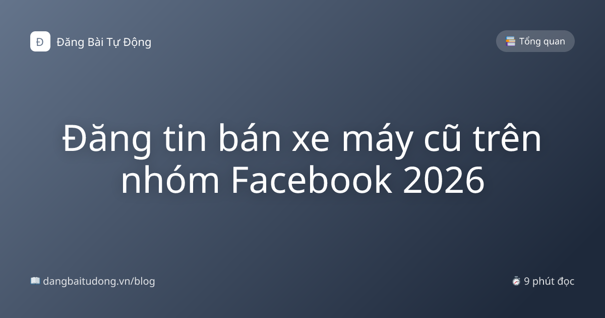 Đăng tin bán xe máy cũ trên nhóm Facebook 2026