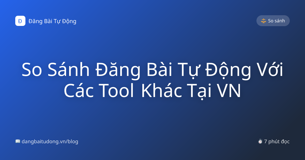 So Sánh Đăng Bài Tự Động Với Các Tool Khác Tại VN