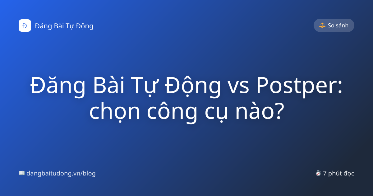 Đăng Bài Tự Động vs Postper: chọn công cụ nào?