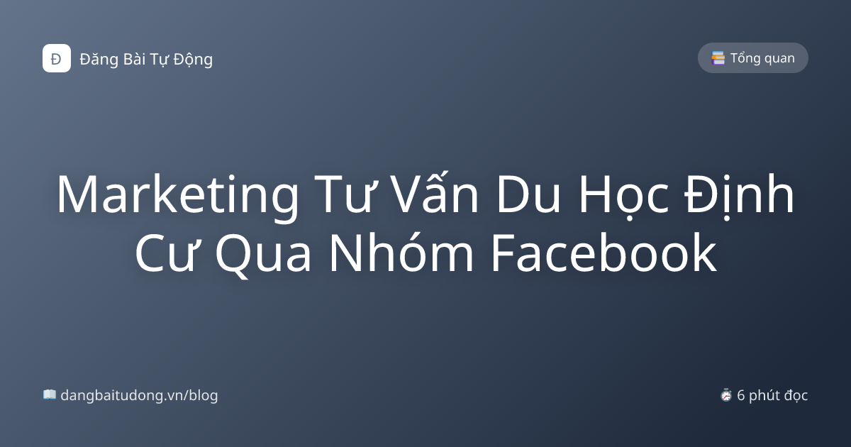 Marketing Tư Vấn Du Học Định Cư Qua Nhóm Facebook