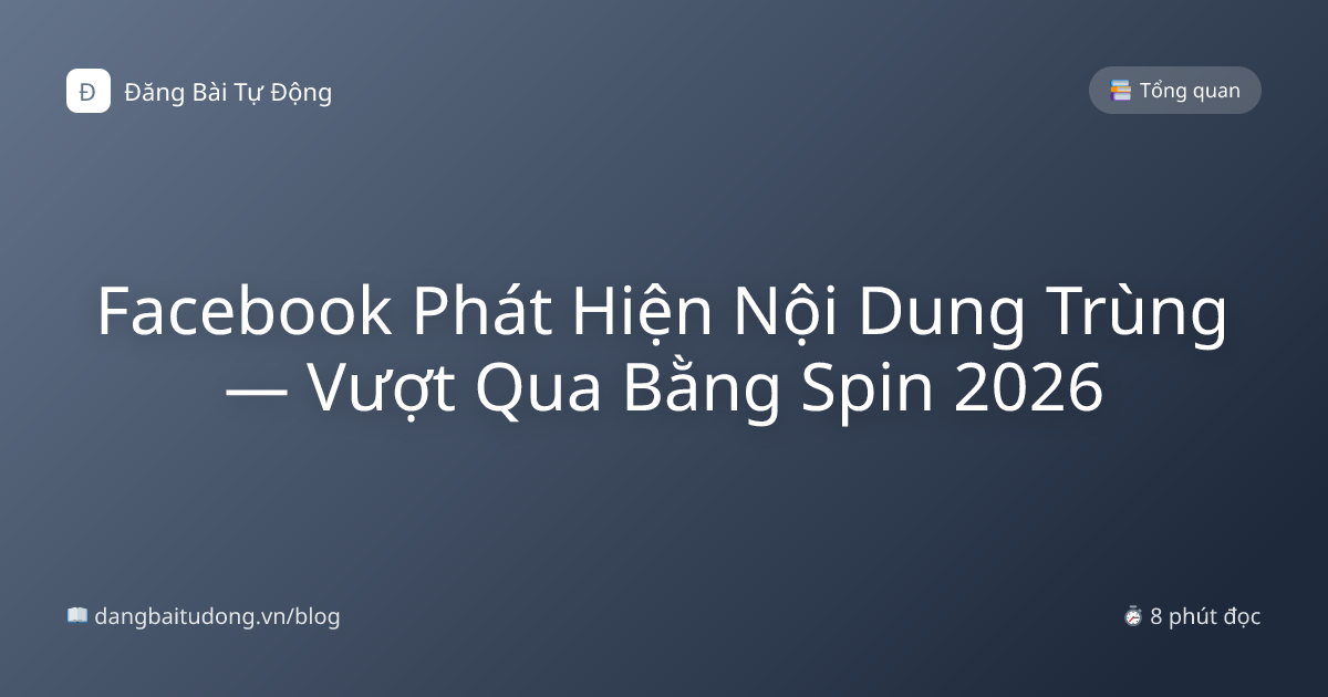 Facebook Phát Hiện Nội Dung Trùng — Vượt Qua Bằng Spin 2026