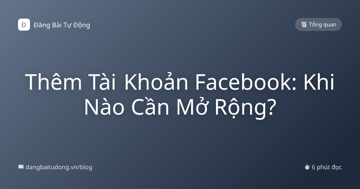 Thêm Tài Khoản Facebook: Khi Nào Cần Mở Rộng?