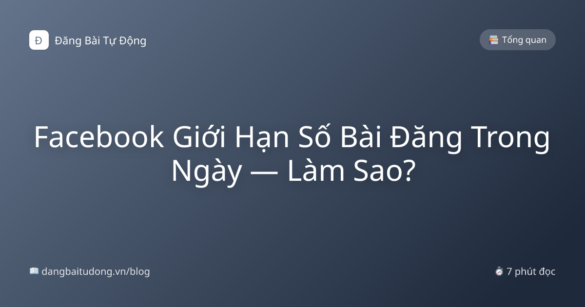 Facebook Giới Hạn Số Bài Đăng Trong Ngày — Làm Sao?
