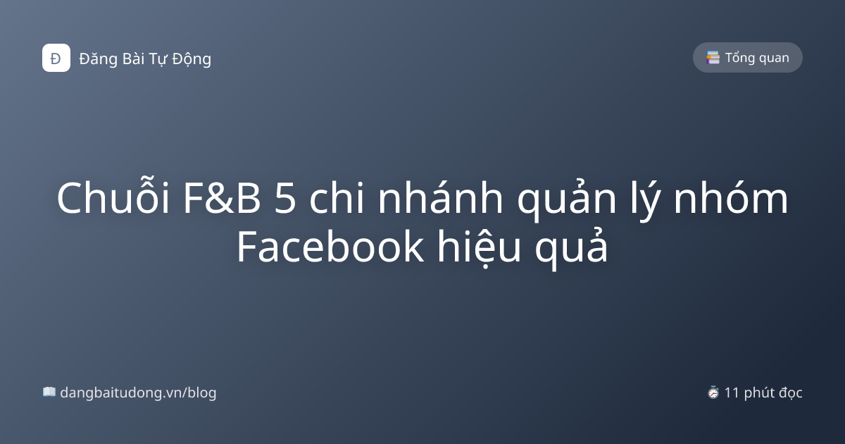 Chuỗi F&B 5 chi nhánh quản lý nhóm Facebook hiệu quả