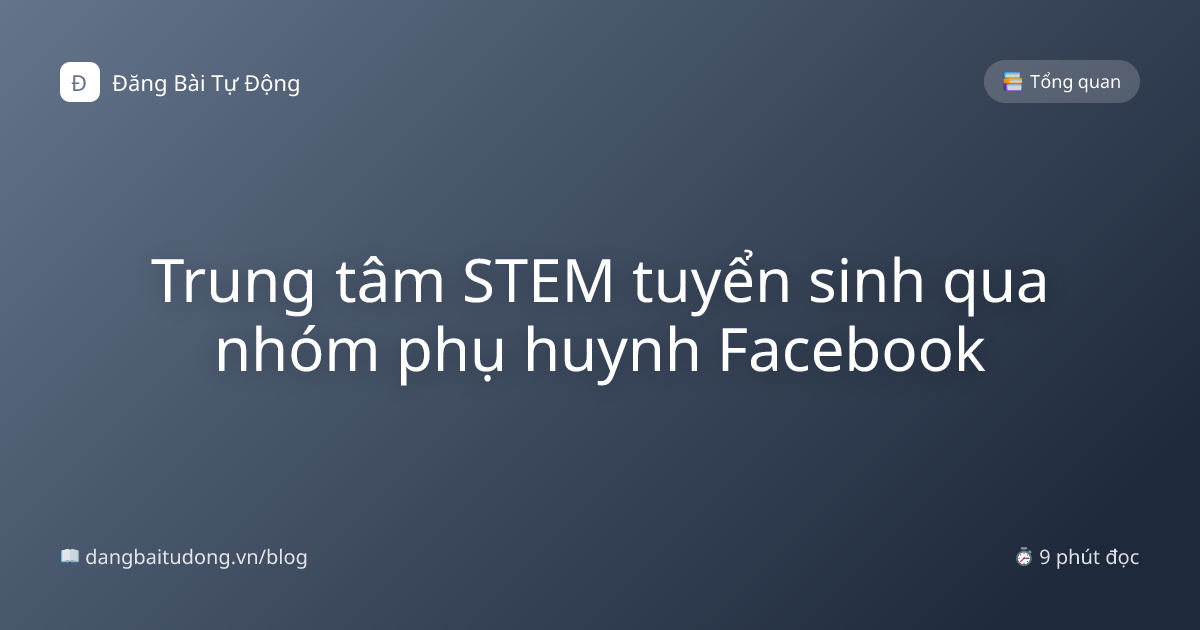 Trung tâm STEM tuyển sinh qua nhóm phụ huynh Facebook