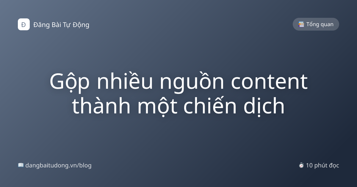 Gộp nhiều nguồn content thành một chiến dịch