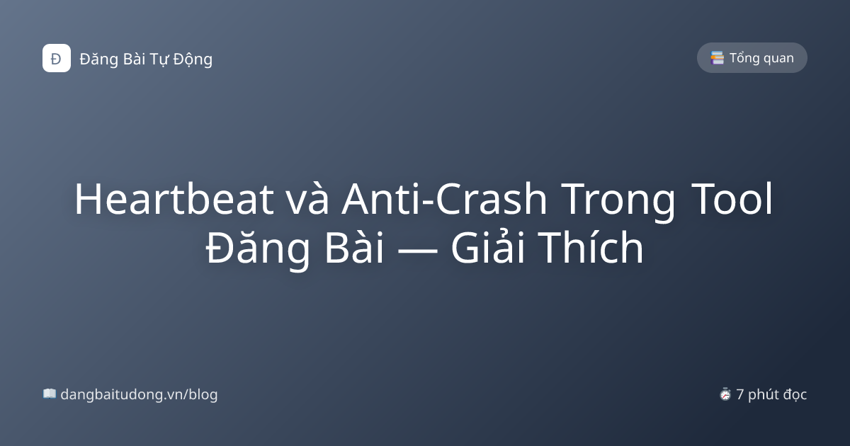 Heartbeat và Anti-Crash Trong Tool Đăng Bài — Giải Thích