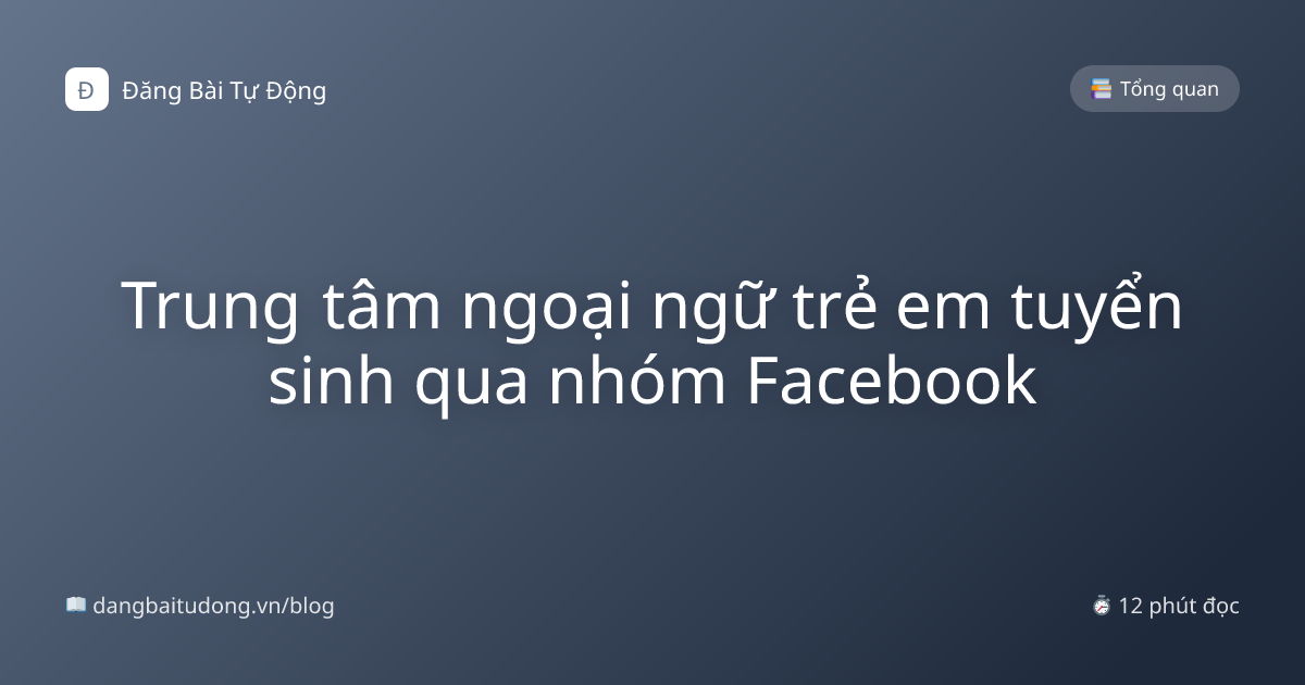 Trung tâm ngoại ngữ trẻ em tuyển sinh qua nhóm Facebook