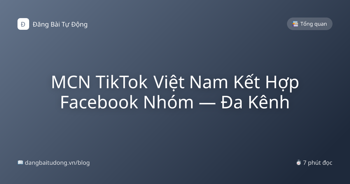 MCN TikTok Việt Nam Kết Hợp Facebook Nhóm — Đa Kênh