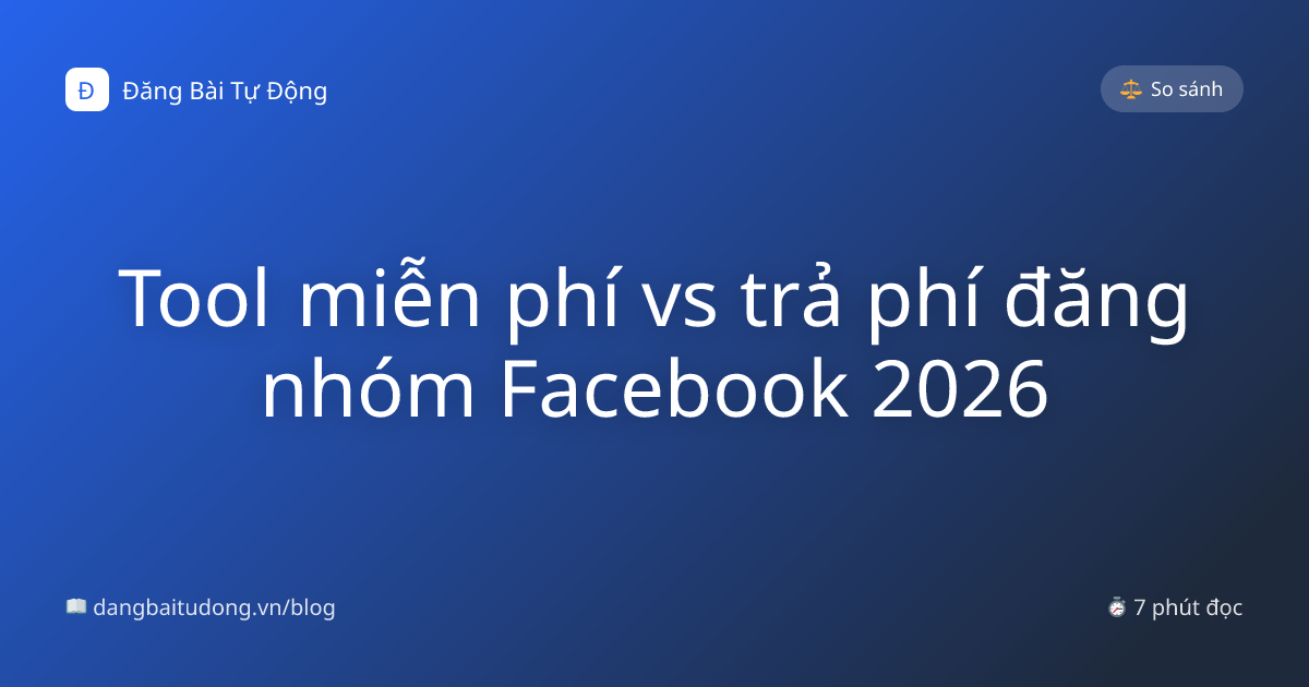 Tool miễn phí vs trả phí đăng nhóm Facebook 2026