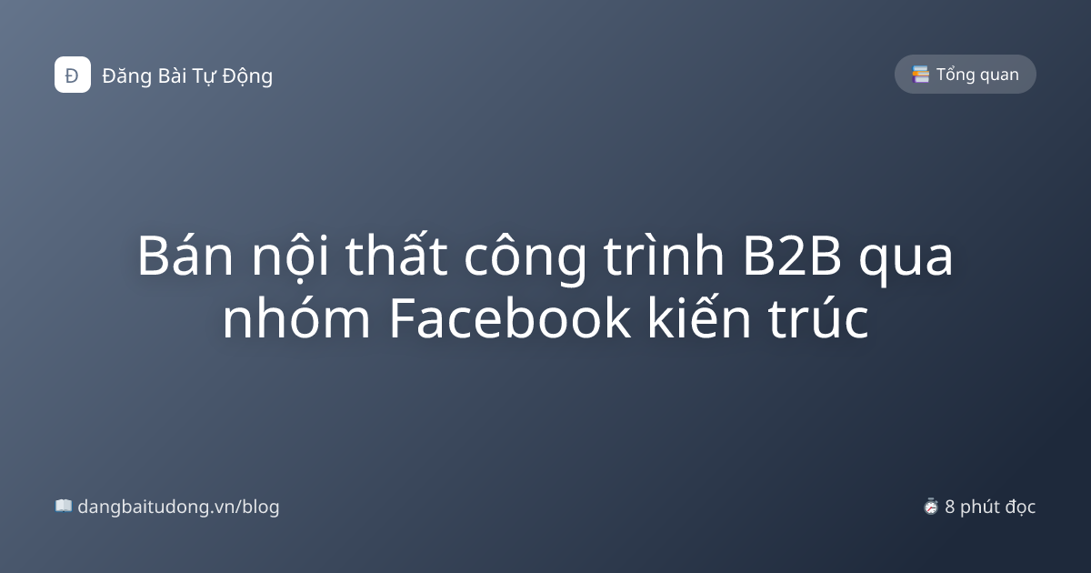 Bán nội thất công trình B2B qua nhóm Facebook kiến trúc