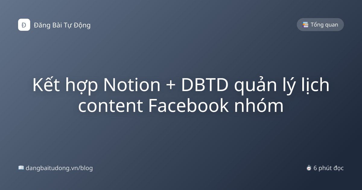 Kết hợp Notion + DBTD quản lý lịch content Facebook nhóm