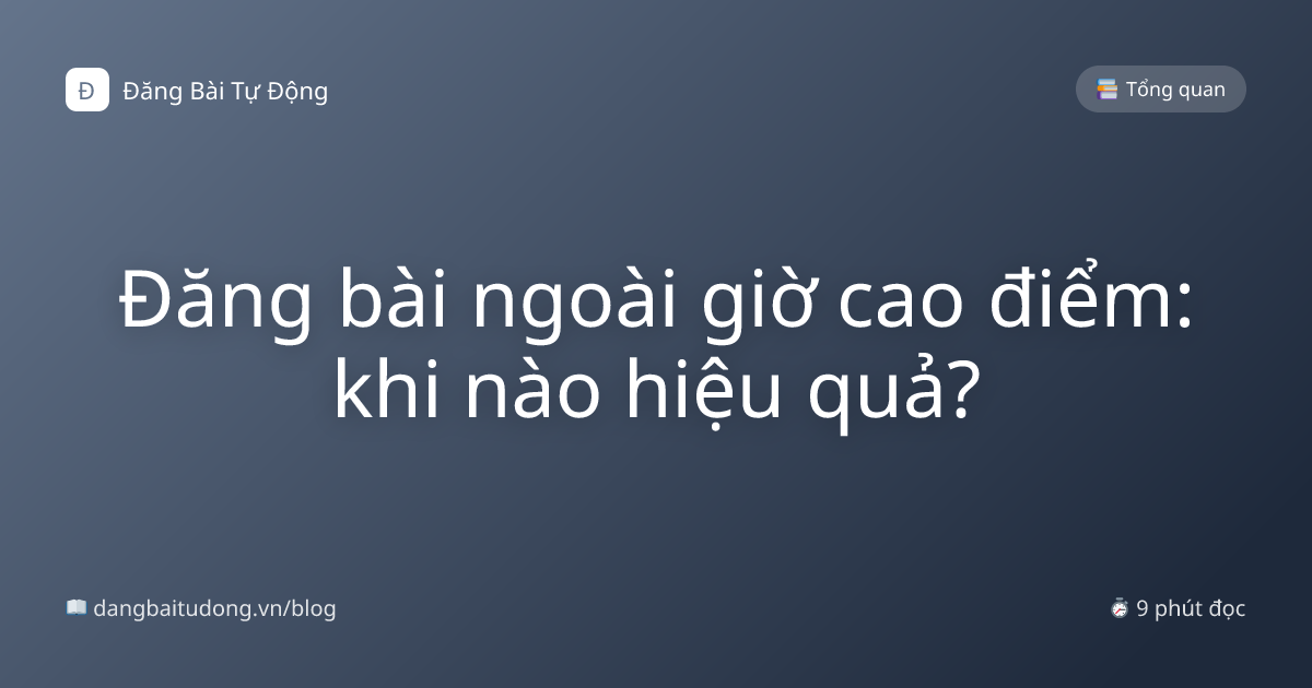 Đăng bài ngoài giờ cao điểm: khi nào hiệu quả?