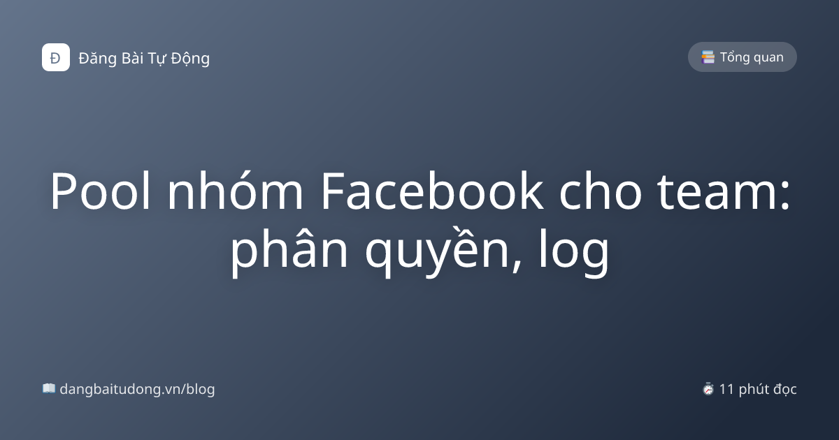 Pool nhóm Facebook cho team: phân quyền, log