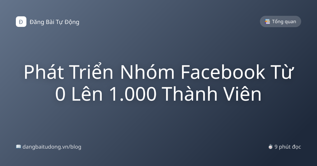Phát Triển Nhóm Facebook Từ 0 Lên 1.000 Thành Viên