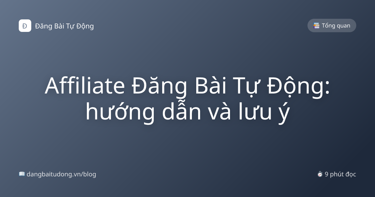 Affiliate Đăng Bài Tự Động: hướng dẫn và lưu ý