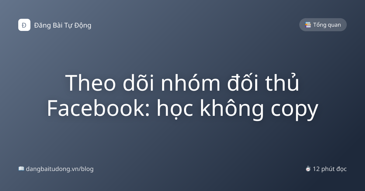 Theo dõi nhóm đối thủ Facebook: học không copy