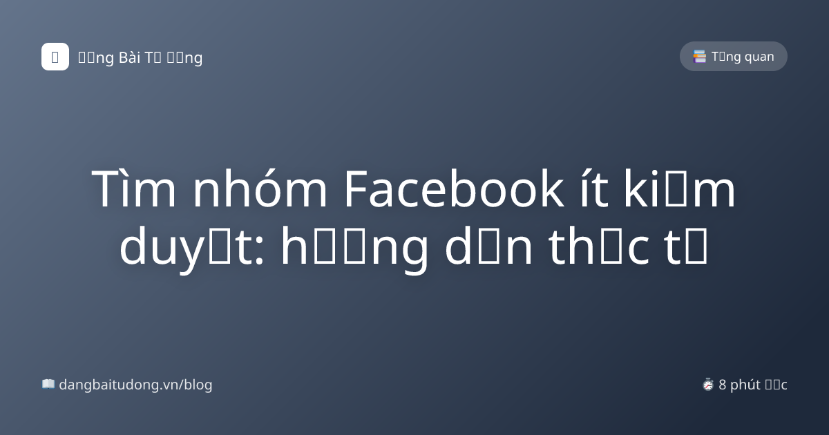 Tìm nhóm Facebook ít kiểm duyệt: hướng dẫn thực tế