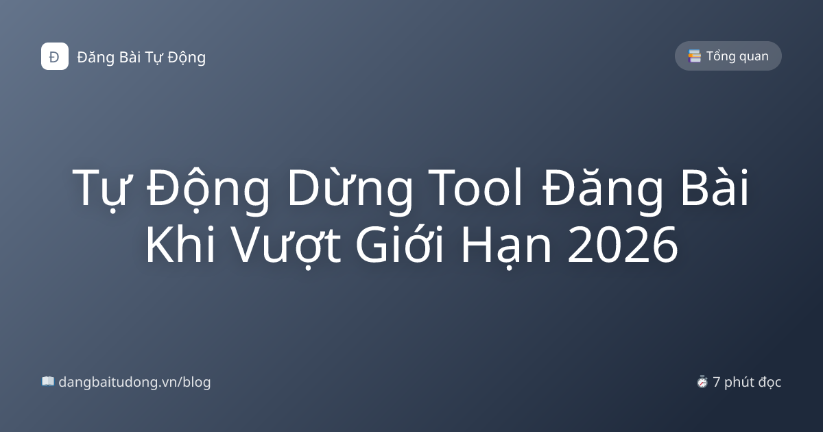 Tự Động Dừng Tool Đăng Bài Khi Vượt Giới Hạn 2026
