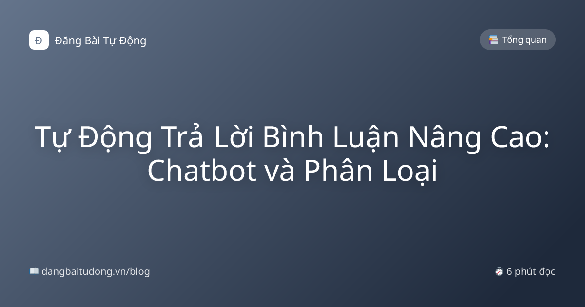 Tự Động Trả Lời Bình Luận Nâng Cao: Chatbot và Phân Loại