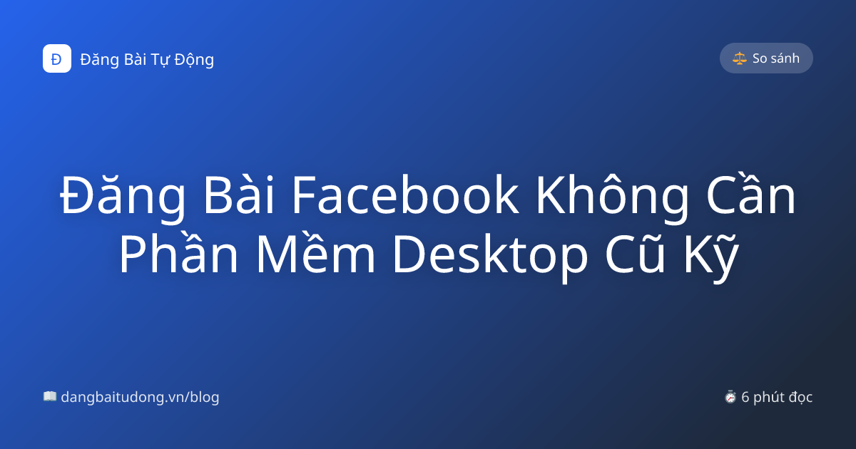 Đăng Bài Facebook Không Cần Phần Mềm Desktop Cũ Kỹ
